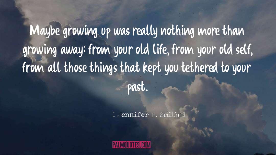 Old Life quotes by Jennifer E. Smith