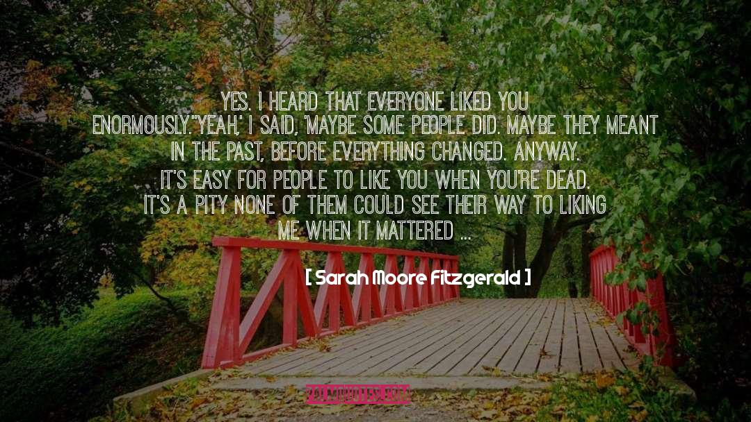 Old Life quotes by Sarah Moore Fitzgerald