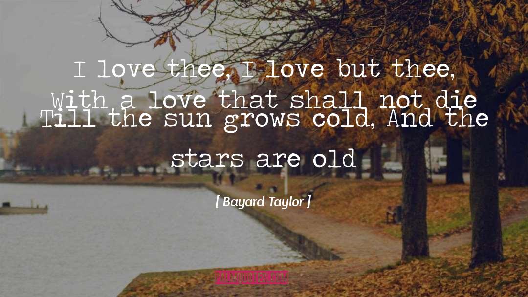Old Love quotes by Bayard Taylor