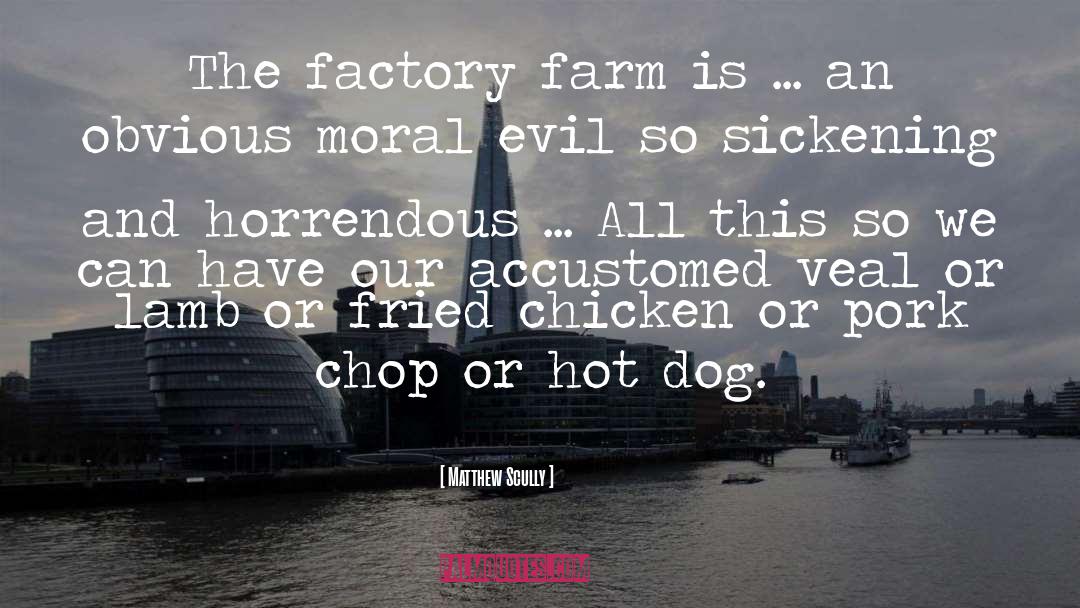 Old Macdonald S Factory Farm quotes by Matthew Scully