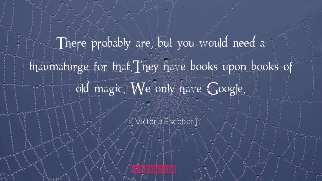 Old Magic quotes by Victoria Escobar
