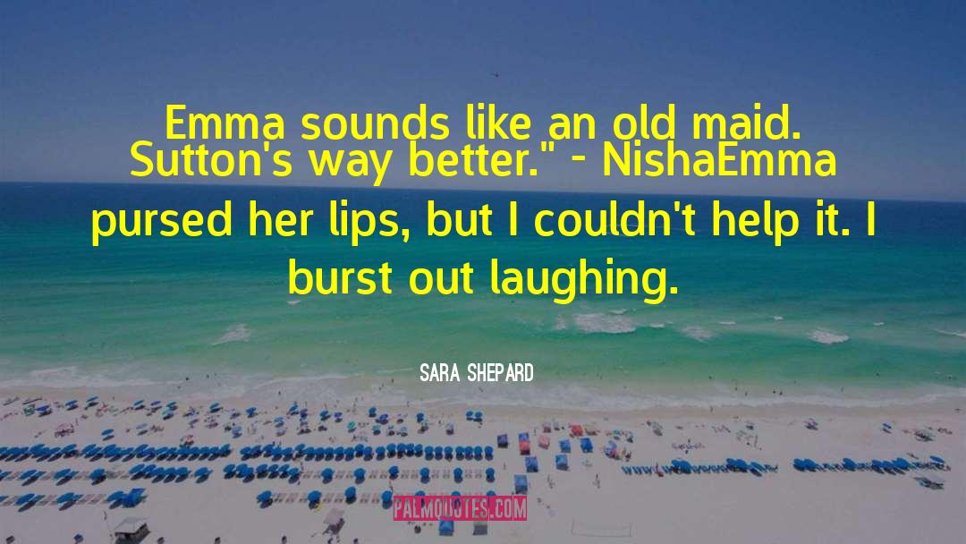 Old Maid quotes by Sara Shepard