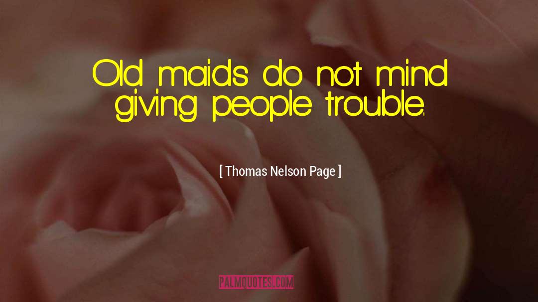 Old Maids quotes by Thomas Nelson Page