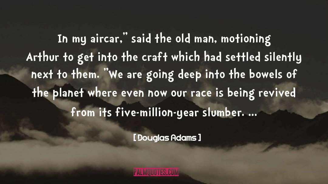 Old Man quotes by Douglas Adams