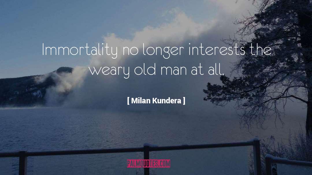 Old Man quotes by Milan Kundera