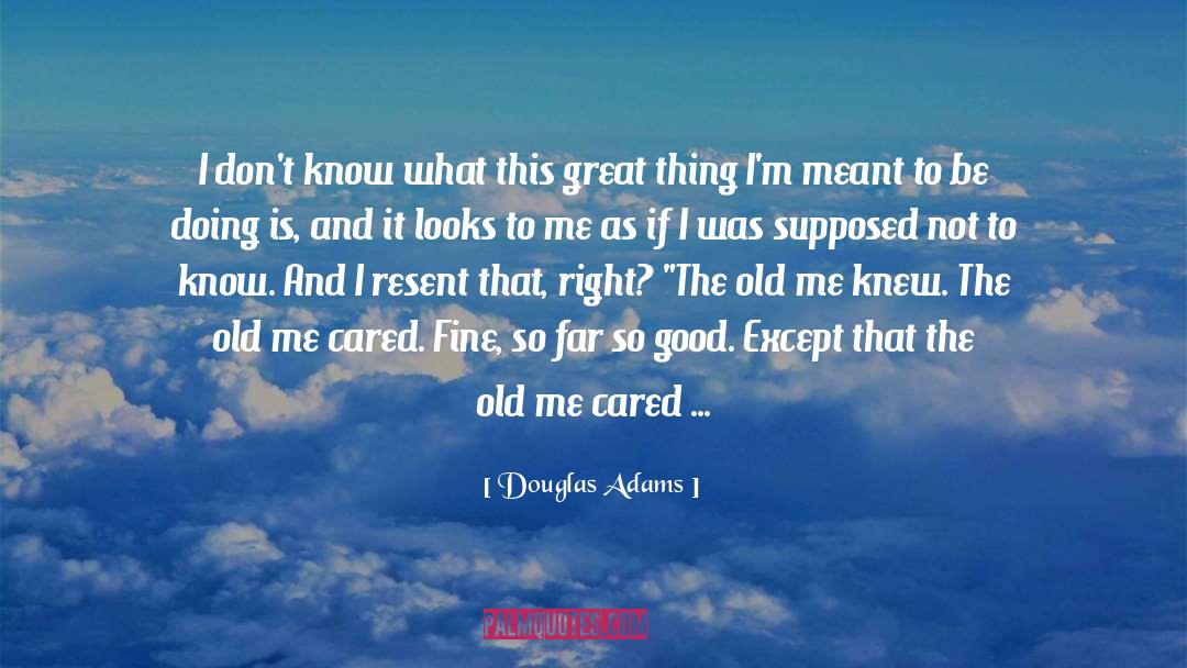 Old Me quotes by Douglas Adams
