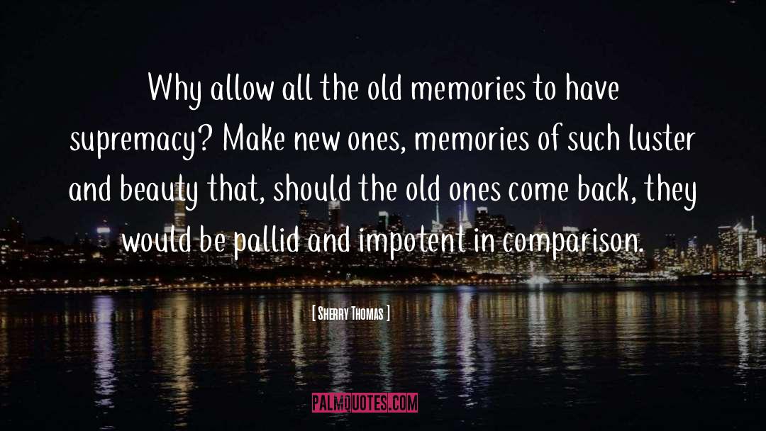 Old Memories quotes by Sherry Thomas