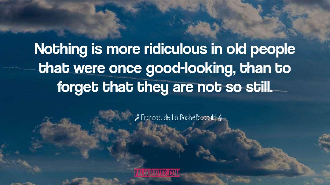 Old People quotes by Francois De La Rochefoucauld