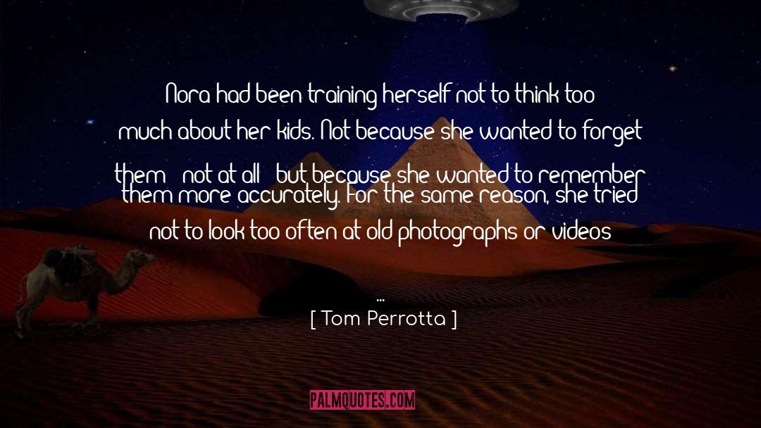 Old Photographs quotes by Tom Perrotta