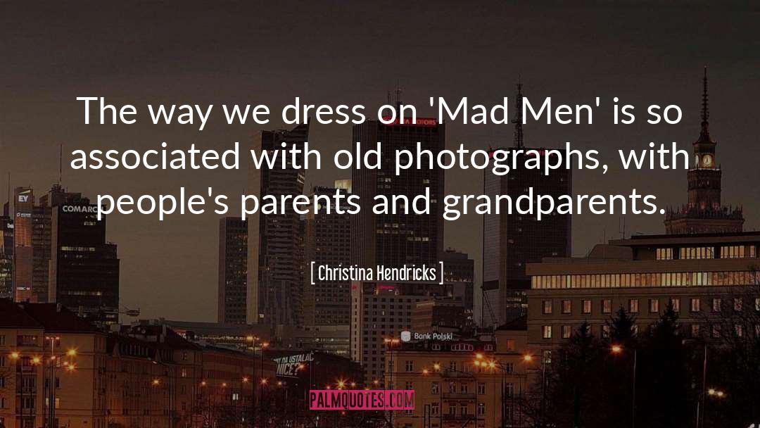Old Photographs quotes by Christina Hendricks