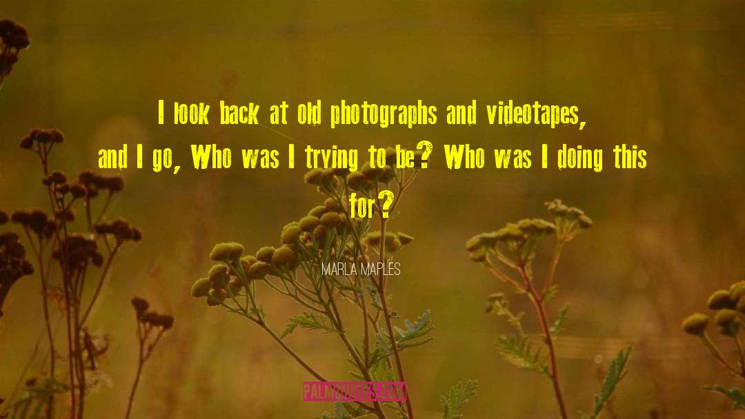 Old Photographs quotes by Marla Maples