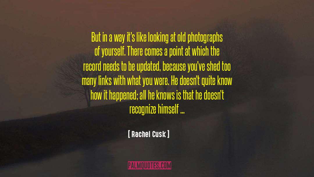 Old Photographs quotes by Rachel Cusk
