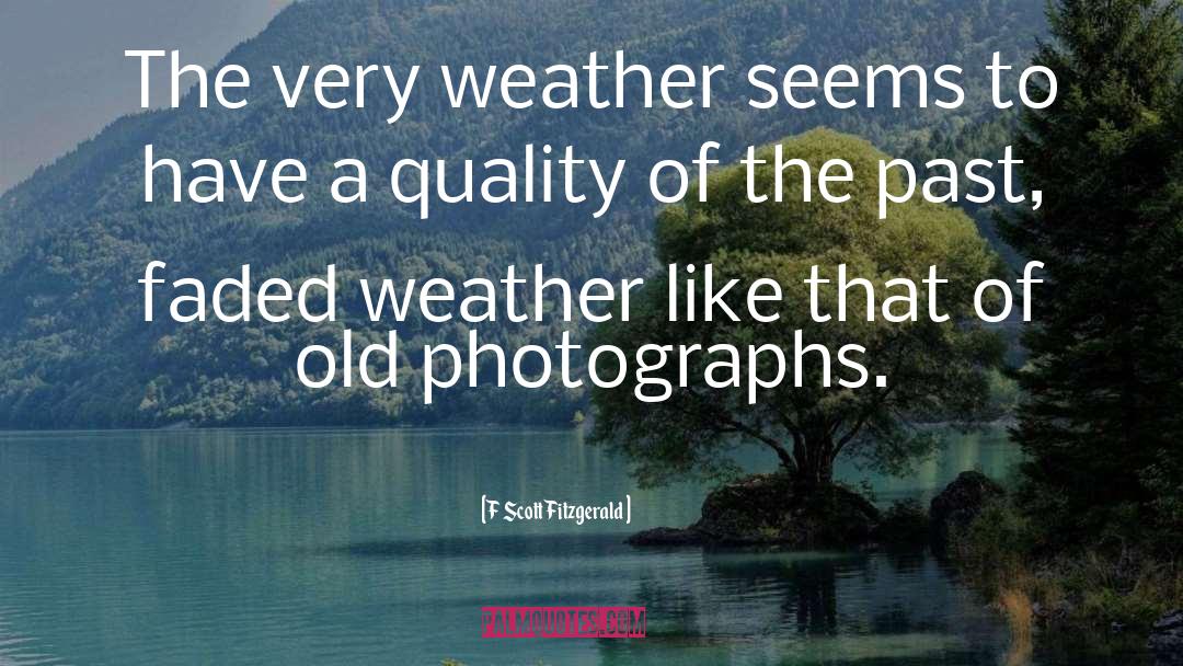 Old Photographs quotes by F Scott Fitzgerald