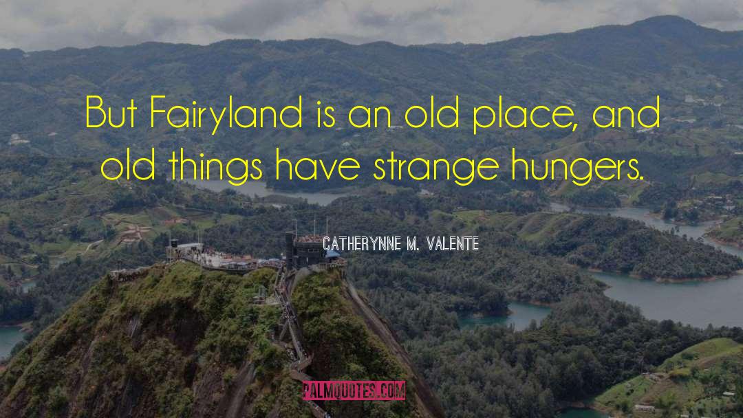 Old Place quotes by Catherynne M. Valente