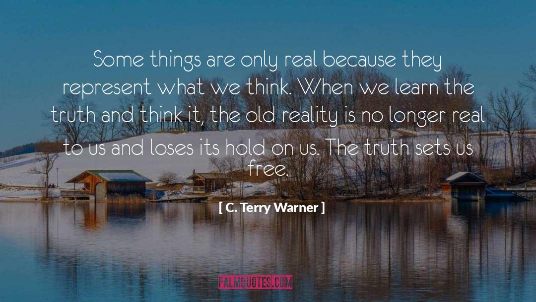 Old Reality quotes by C. Terry Warner