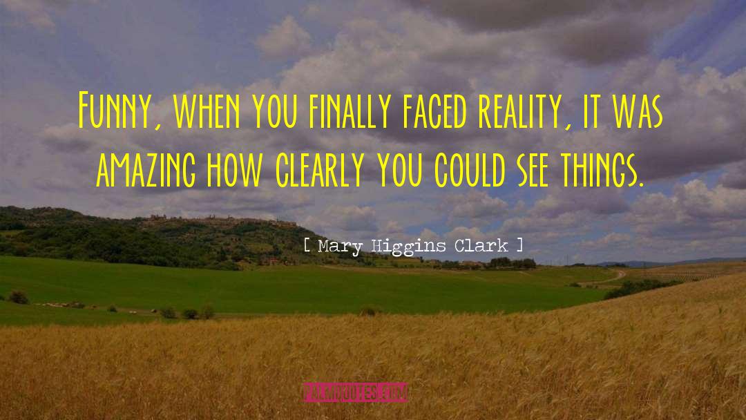 Old Reality quotes by Mary Higgins Clark