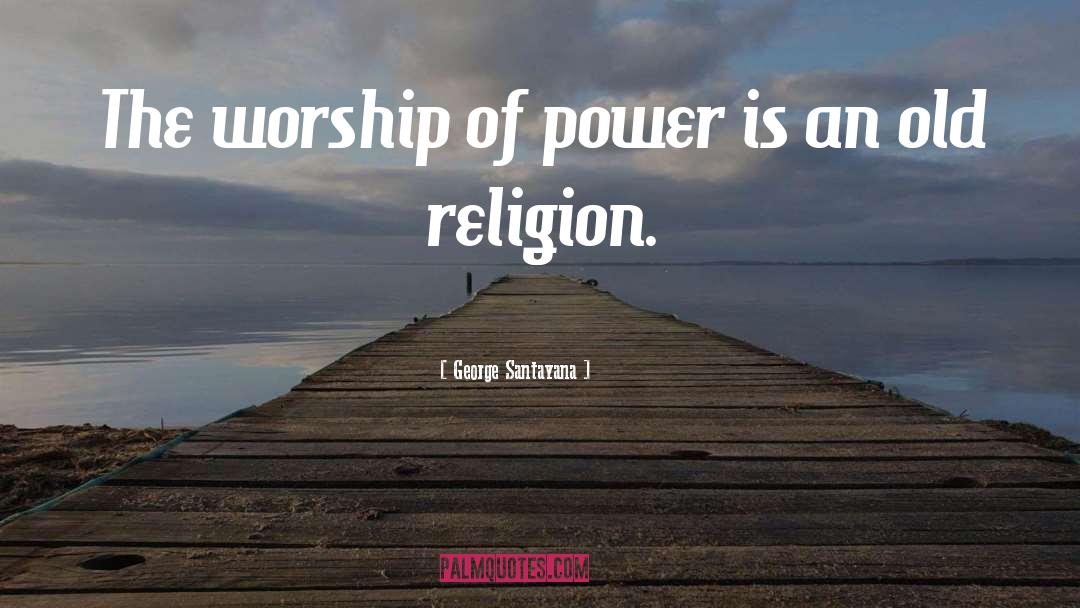 Old Religion quotes by George Santayana