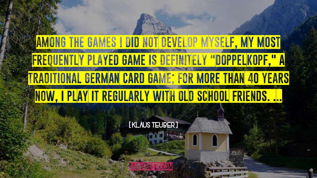 Old School quotes by Klaus Teuber