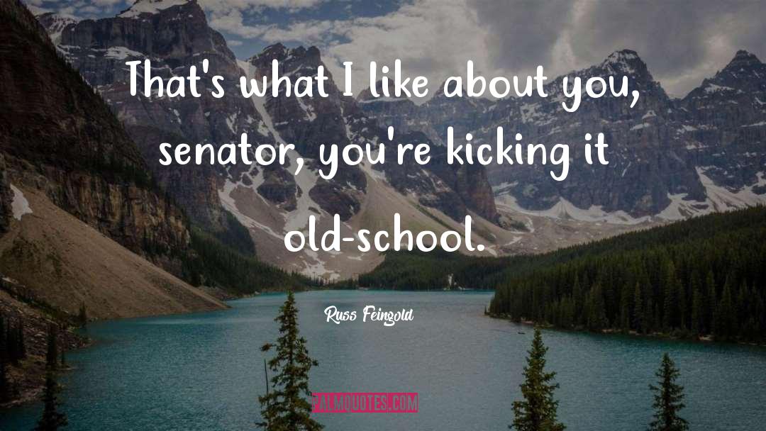 Old School quotes by Russ Feingold