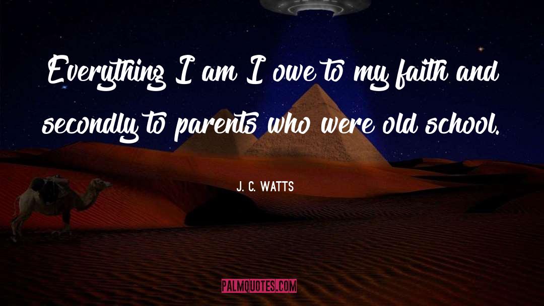 Old School quotes by J. C. Watts