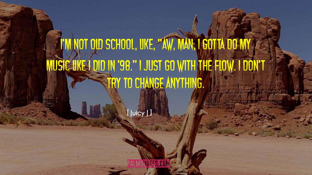 Old School quotes by Juicy J