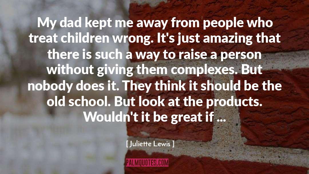 Old School quotes by Juliette Lewis