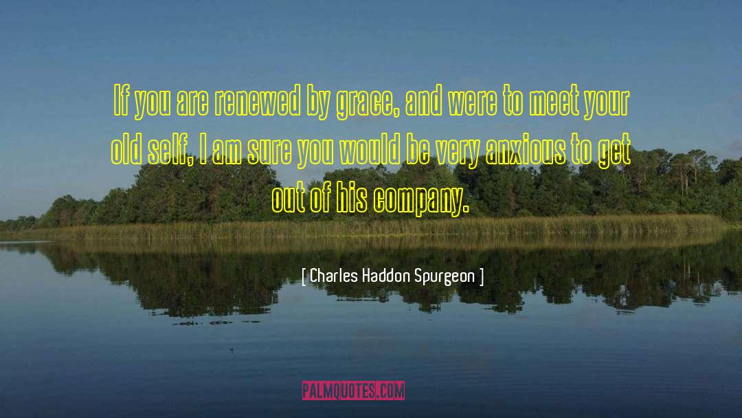 Old Self quotes by Charles Haddon Spurgeon