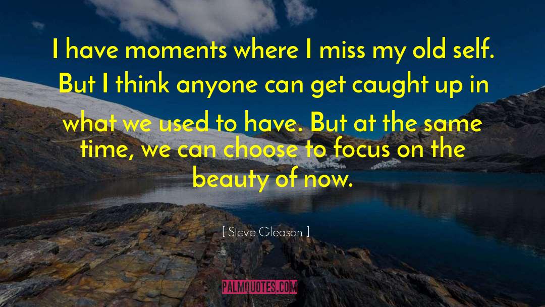 Old Self quotes by Steve Gleason