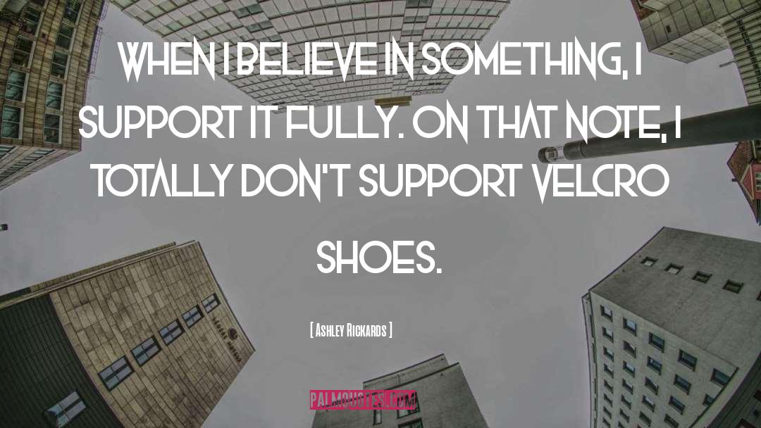 Old Shoes quotes by Ashley Rickards