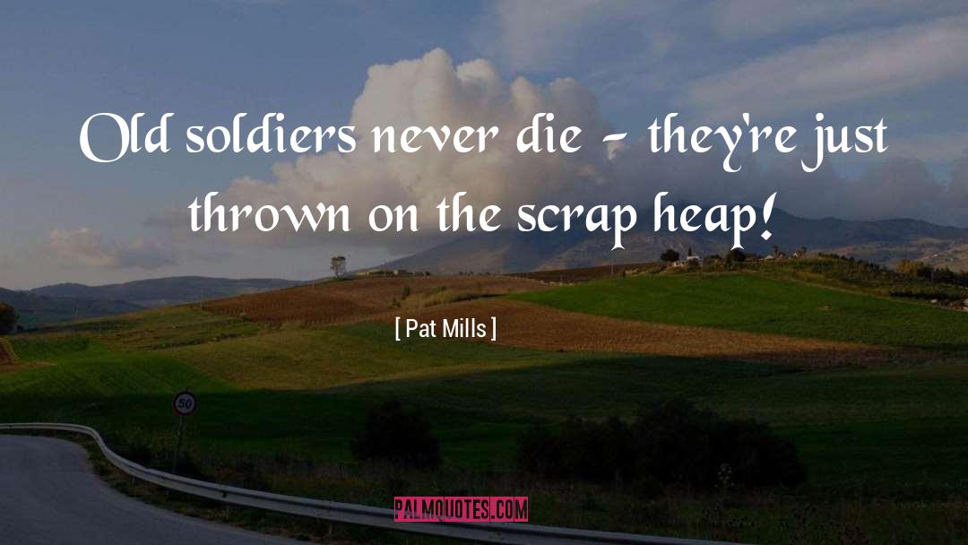 Old Soldiers quotes by Pat Mills