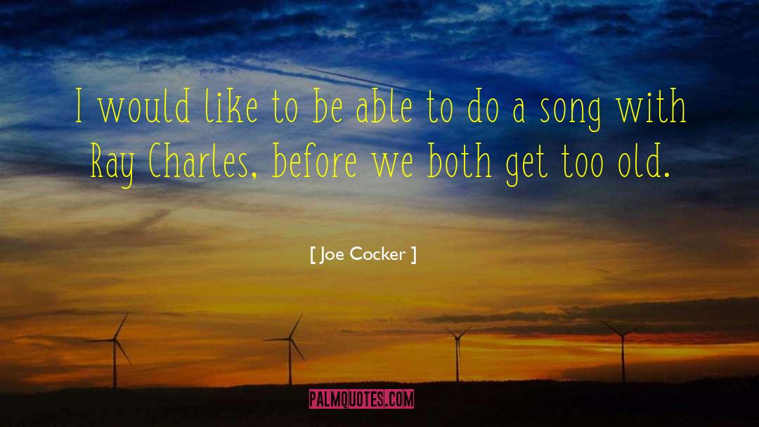 Old Song quotes by Joe Cocker