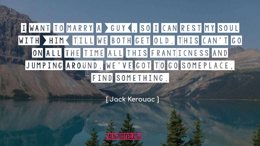Old Soul Archaeology quotes by Jack Kerouac