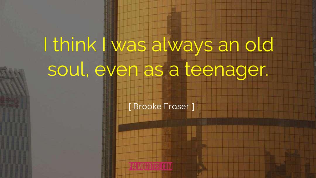 Old Soul quotes by Brooke Fraser