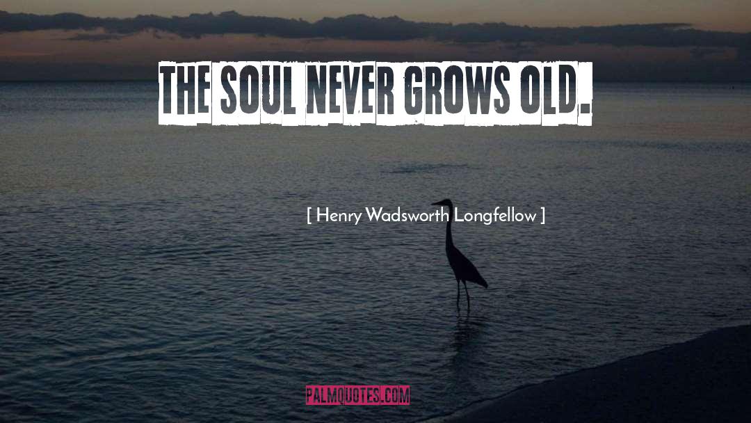 Old Soul quotes by Henry Wadsworth Longfellow