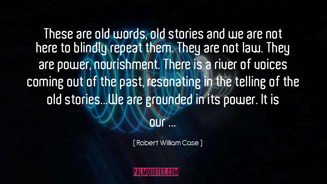 Old Stories quotes by Robert William Case