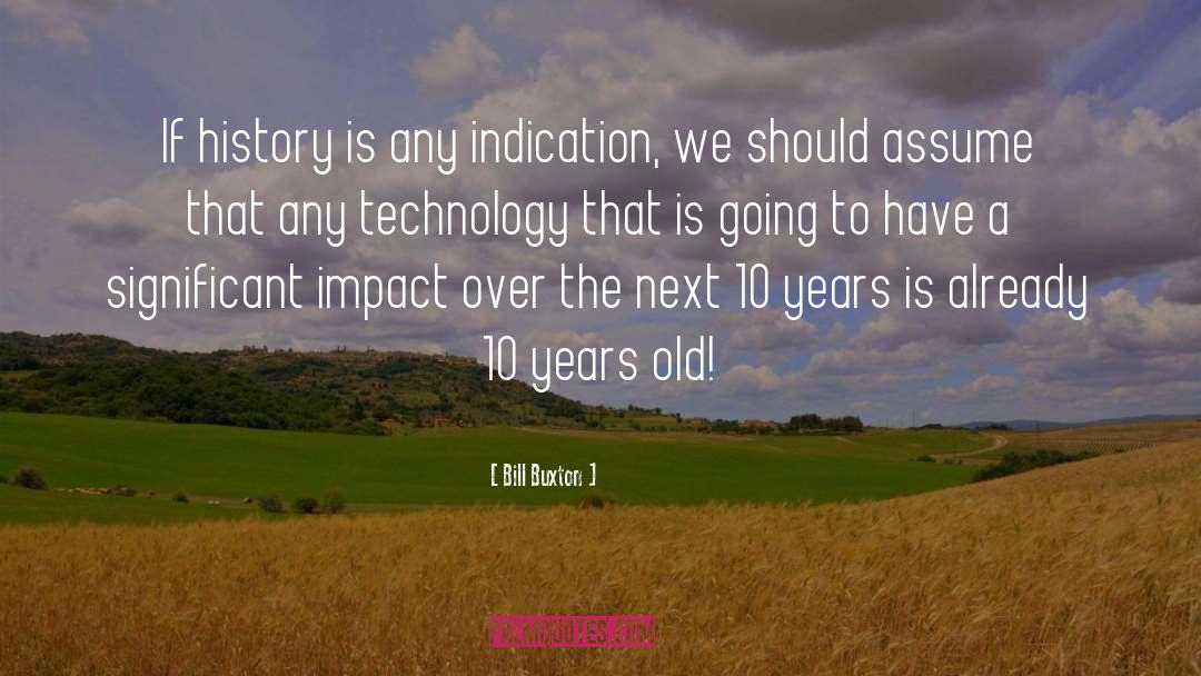 Old Technology quotes by Bill Buxton