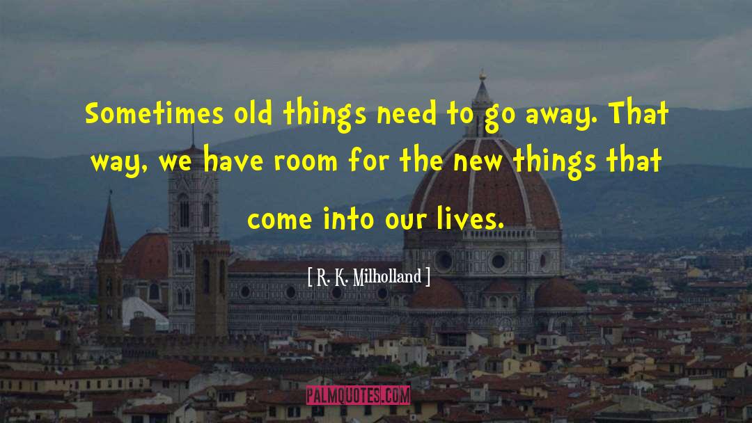 Old Things quotes by R. K. Milholland