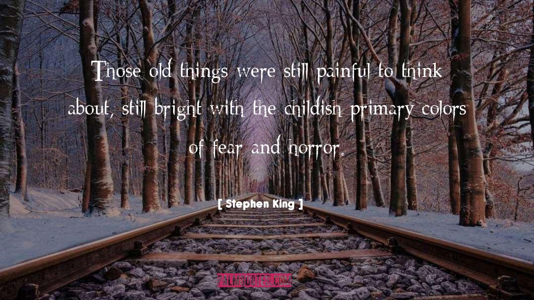 Old Things quotes by Stephen King