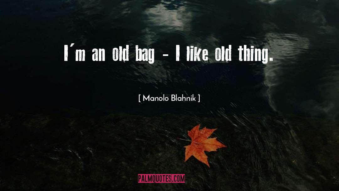 Old Things quotes by Manolo Blahnik