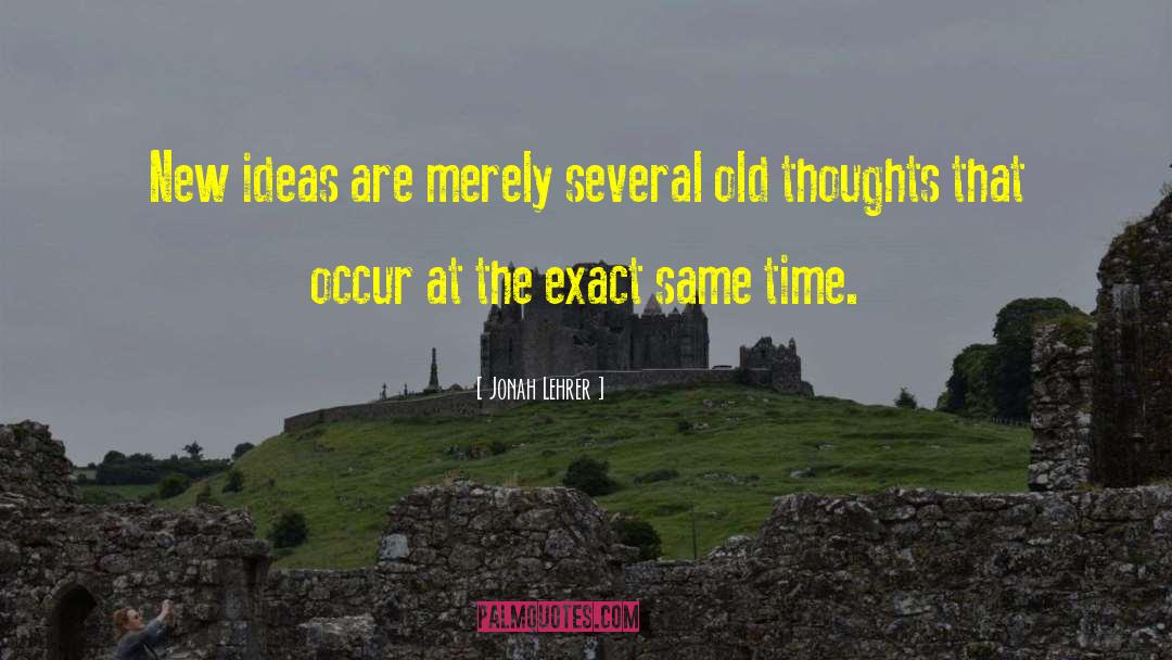 Old Thoughts quotes by Jonah Lehrer