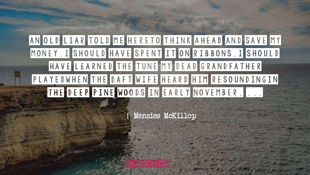 Old Thoughts quotes by Menzies McKillop