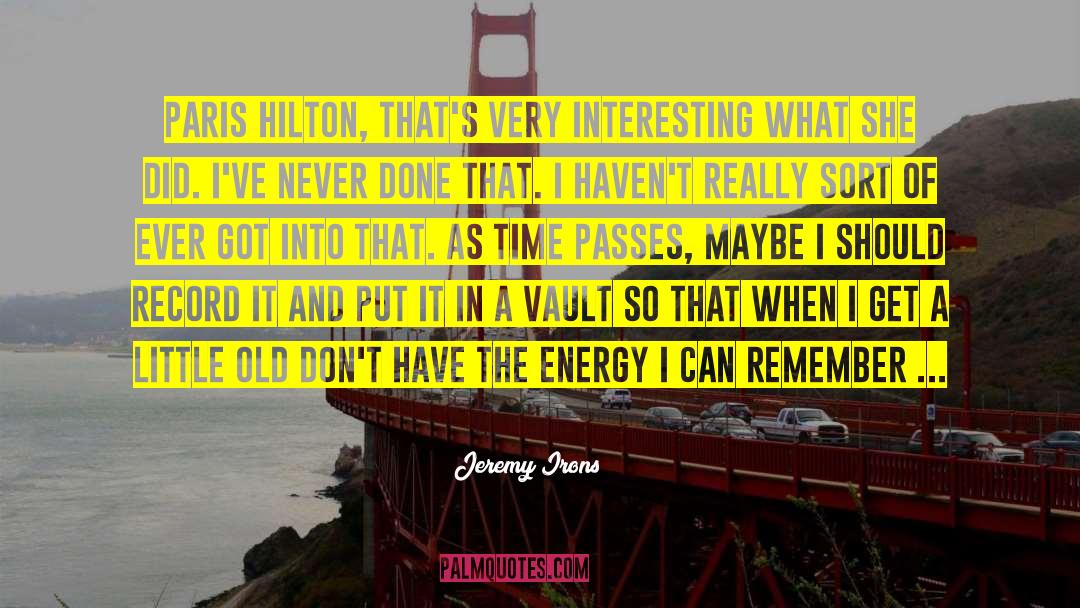 Old Time Friends quotes by Jeremy Irons