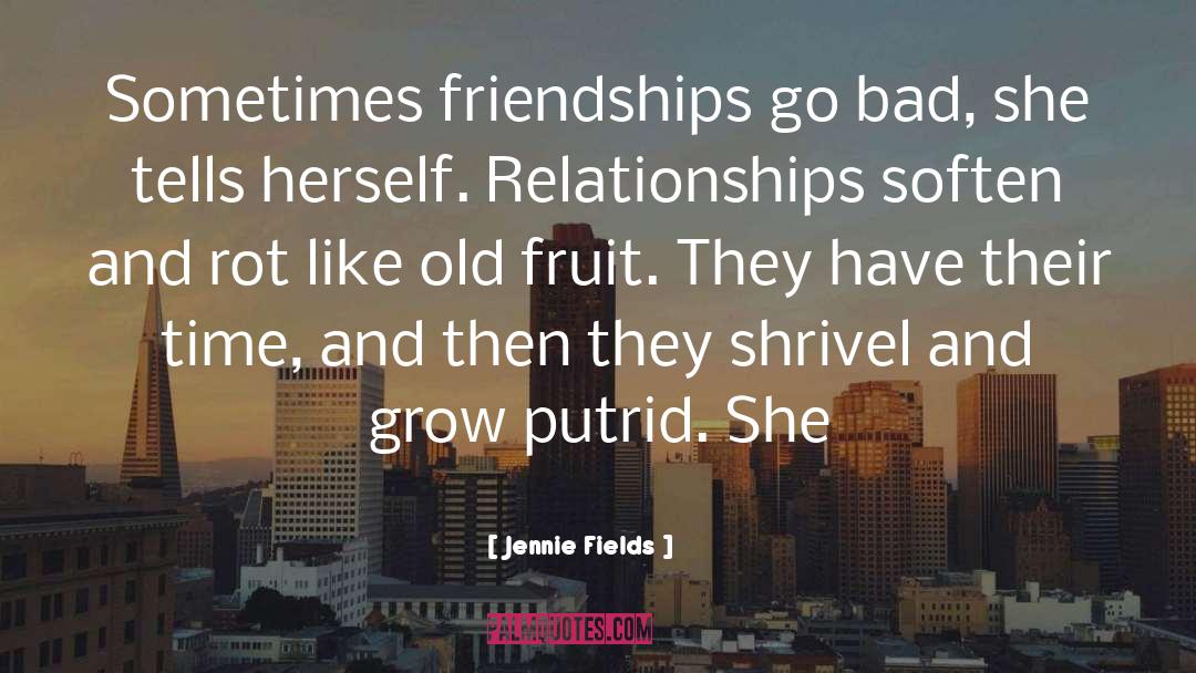 Old Time Friends quotes by Jennie Fields