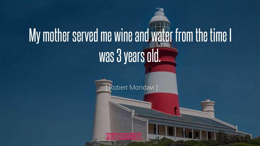 Old Time quotes by Robert Mondavi