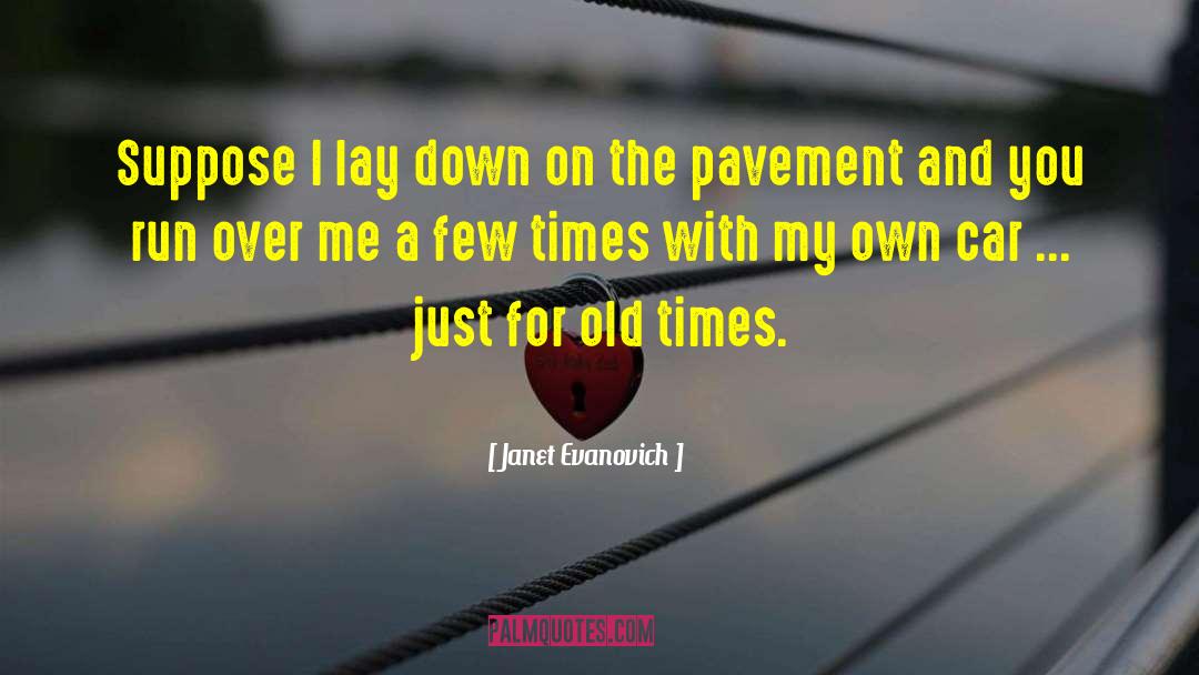 Old Times quotes by Janet Evanovich