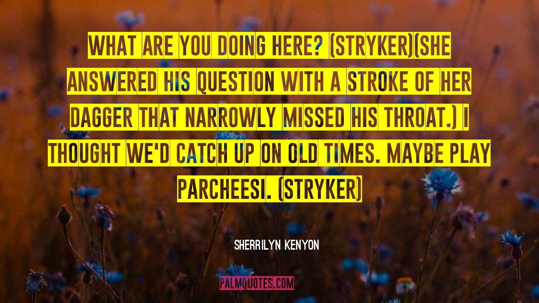 Old Times quotes by Sherrilyn Kenyon