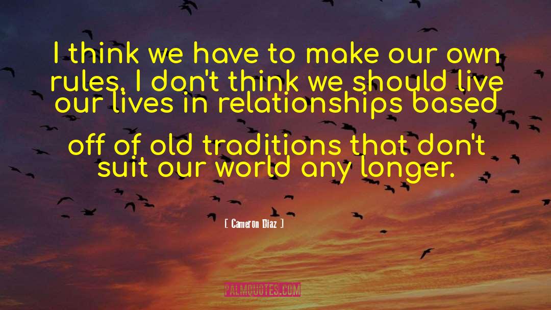 Old Traditions quotes by Cameron Diaz