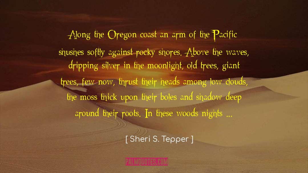 Old Trees quotes by Sheri S. Tepper