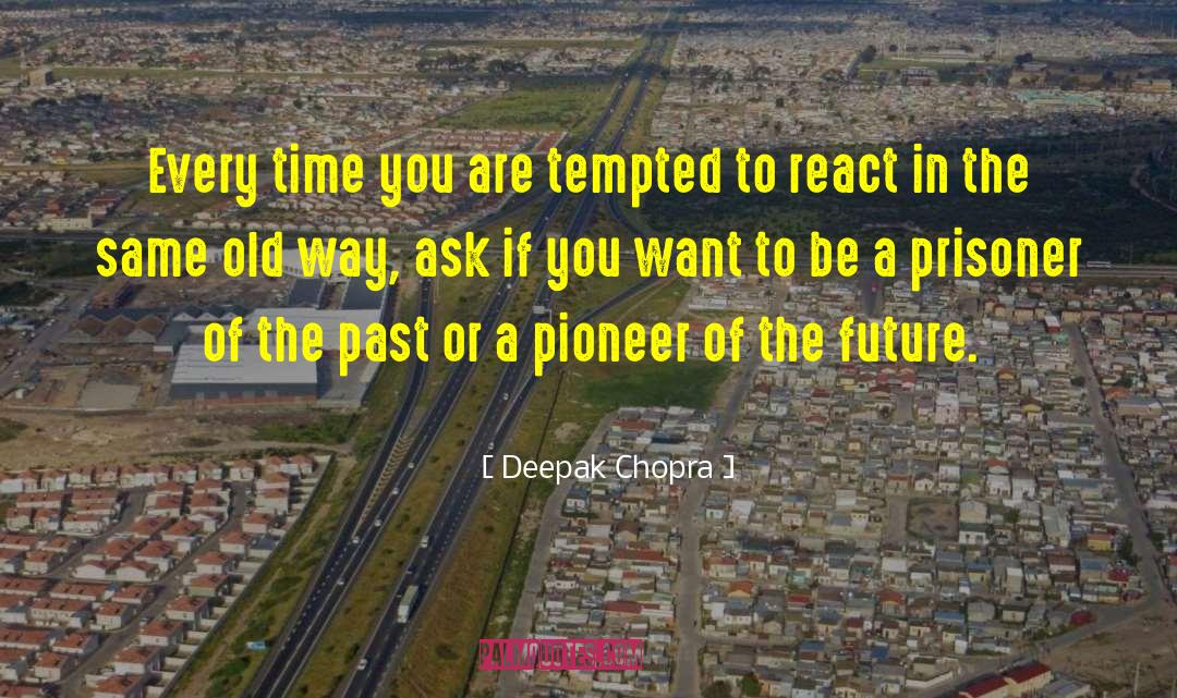 Old Way quotes by Deepak Chopra