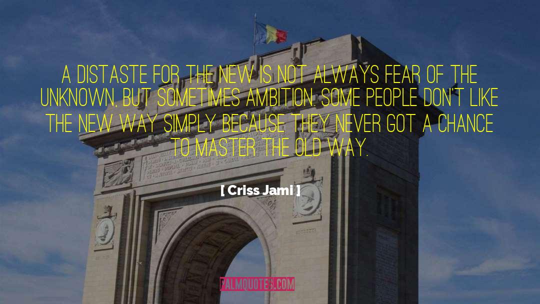 Old Way quotes by Criss Jami